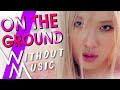 ROSÉ - On The Ground (#WITHOUTMUSIC Parody)