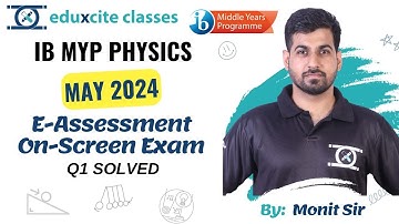 IB MYP Physics E-assessment May 2024 Q1 Solved | Monit Sir | Eduxcite Classes