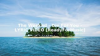 The Weeknd   Die For You   LYRIC VIDEO ReadyForMusic