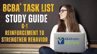 Reinforcement to Strengthen Behavior | BCBA® Task List Study Guide G1 | ABA Exam Review Wealth