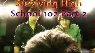 Surviving High School 102 part 2