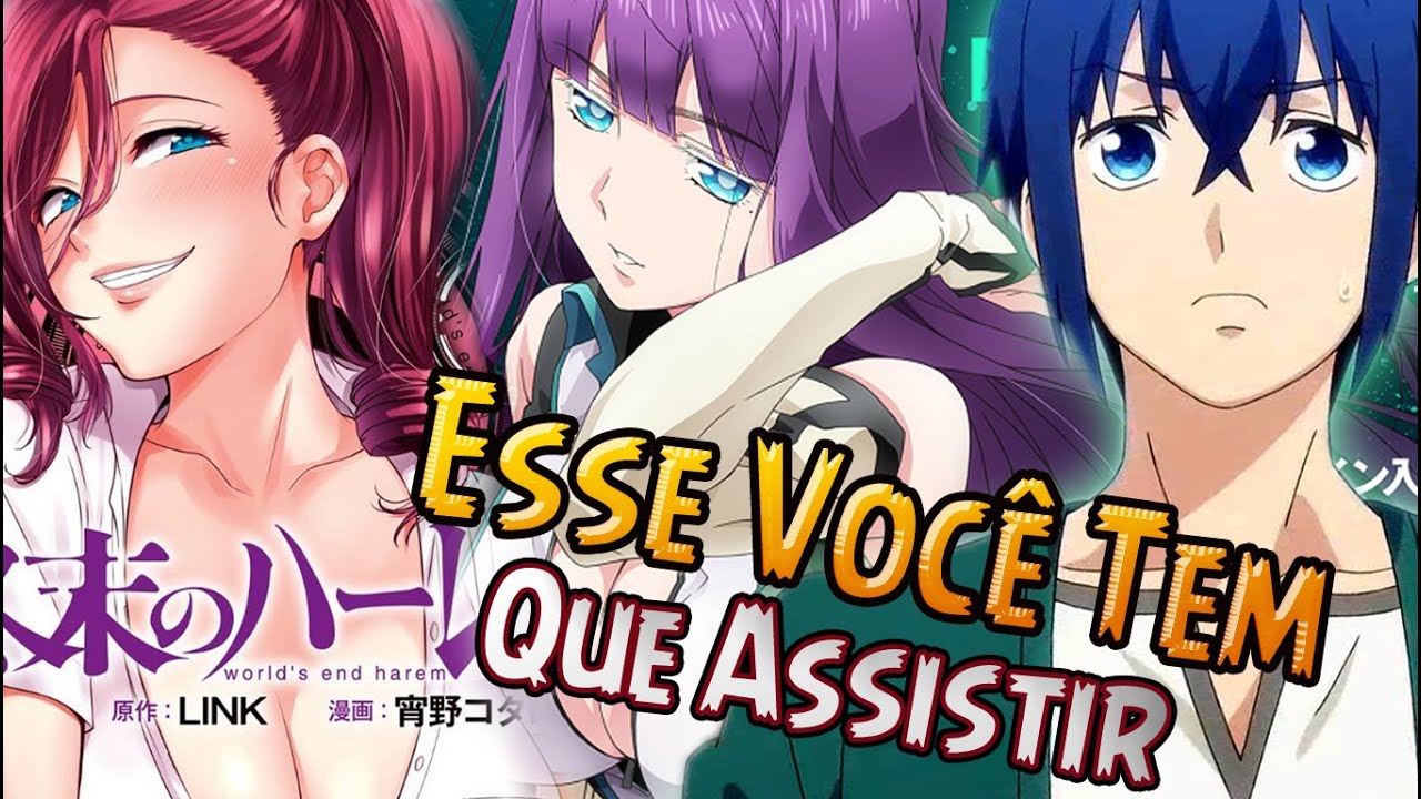 Shuumatsu no Harem - Esse Você Tem Que Assistir - World's End Harem 