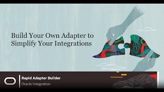 Rapid Adapter Builder: Build Your Own Adapter in Oracle Integration video thumbnail