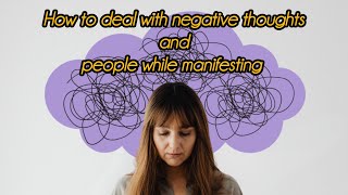 How to deal with negativity and negative people while manifesting