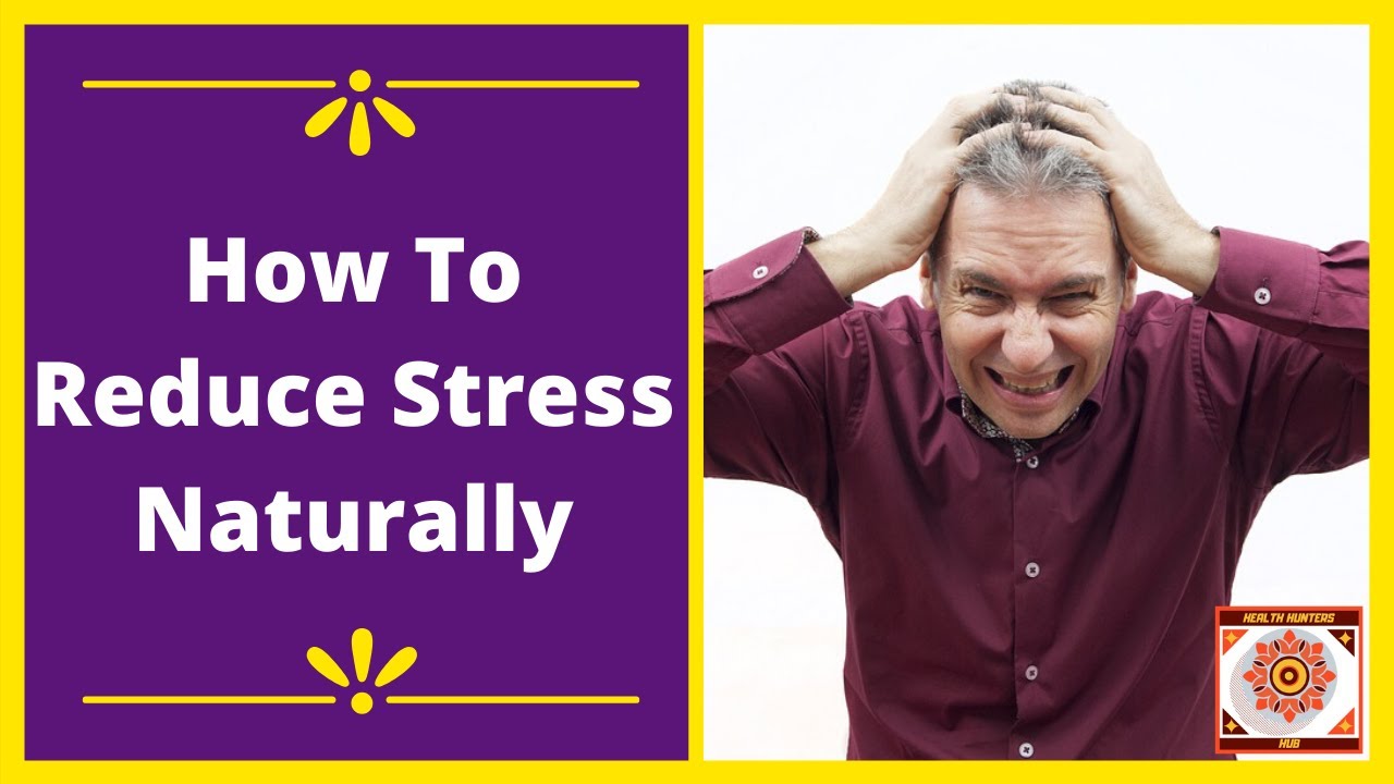How To Reduce Stress Naturally - YouTube