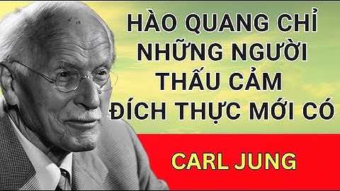 Hào quang chỉ những người thấu cảm đích thực mới CÓ – Bạn có phải một trong số họ? – Carl Jung