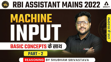 RBI ASSISTANT MAINS 2022 | Reasoning | Machine Input Part #2 by Shubham Srivastava