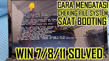 CARA MENGATASI CHEKING FILE SYSTEM SAAT BOOTING DI LAPTOP / KOMPUTER