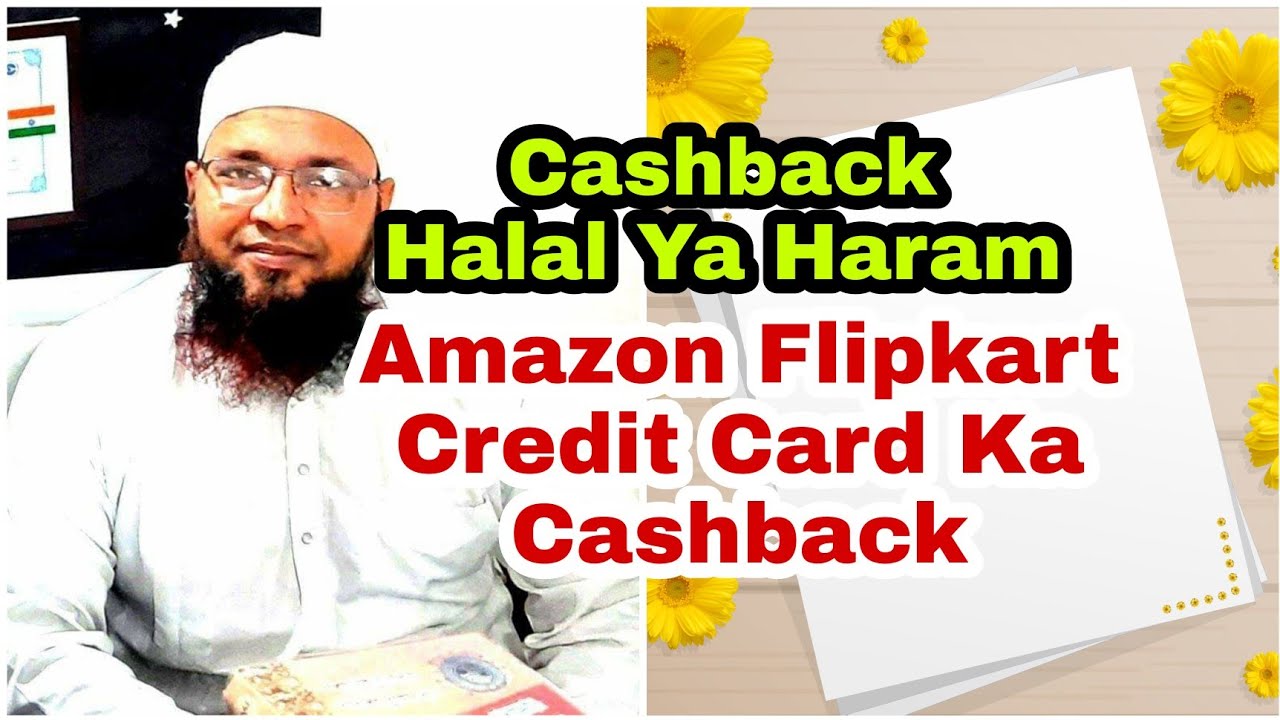 Cashback Halal Hai Ya Nahi Amazon Flipkart Ya Credit Card Ka YouTube