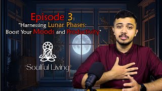 Soulful Living Ep 3 Harnessing Lunar Phases - Boost Your Moods and Productivity