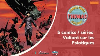 5 comics Valiant sur les psiotiques