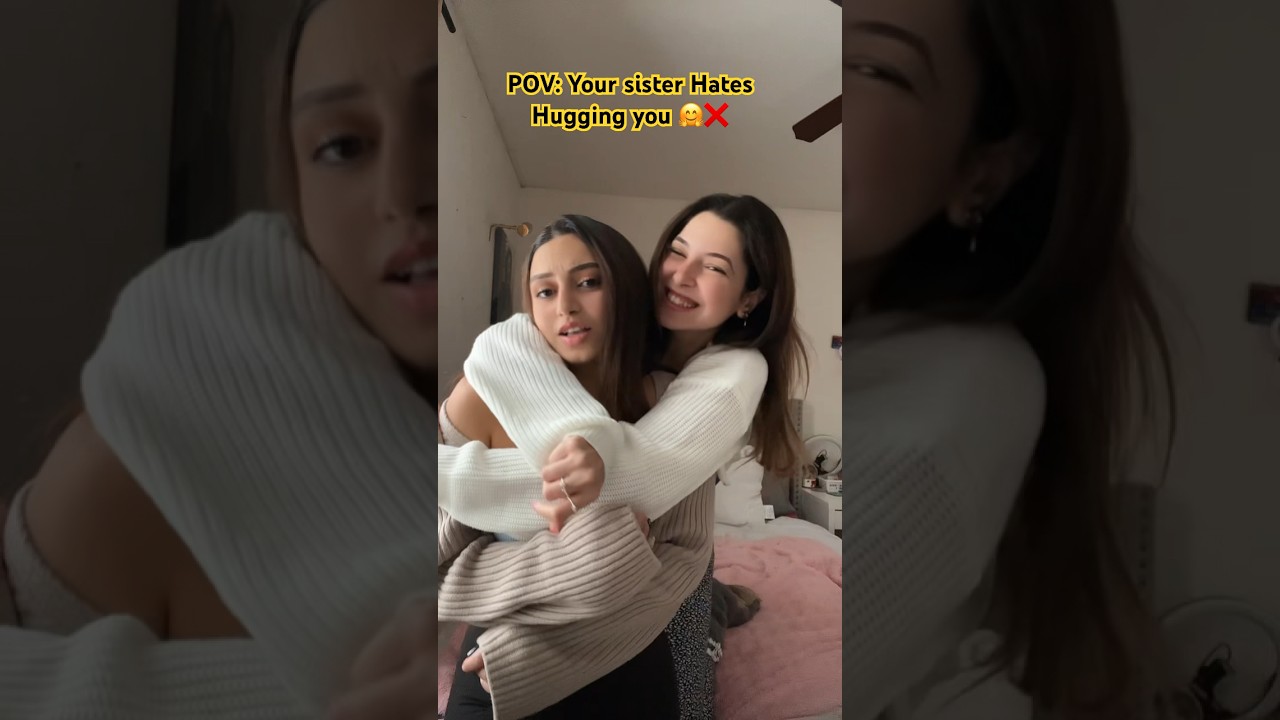 My sister really HATES Hugging me 🤗❌🥲 