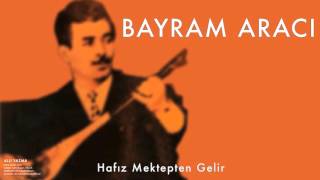 Bayram Aracı  - Hafız Mektepten Gelir [ Allı Yazma © 2001 Kalan Müzik ] Resimi