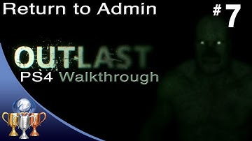 Outlast - PS4 Walkthrough - Return to the Administration Block (Chapter 7)