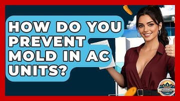 How Do You Prevent Mold In AC Units? - Home Investing Experts