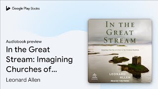Celebrity In the Great Stream: Imagining Churches of… by Leonard Allen · Audiobook preview Wealth