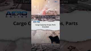 Cargo Capacity Drops, Parts Stranded #automobile #airplane #aviation #news #aviationnews