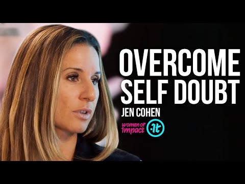 This is the Only Method to Overcome Doubt | Jen Cohen on Women of Impact