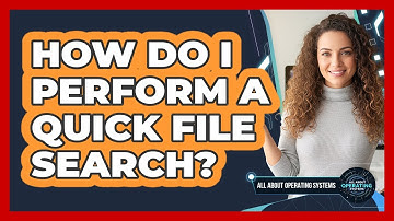 How Do I Perform A Quick File Search?