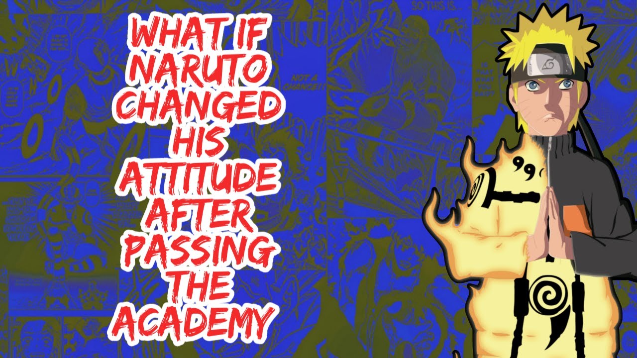 What if Naruto Changed His Attitude After Passing The Academy | Part 1