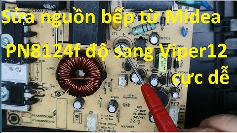 Hướng dẫn sửa nguồn bếp từ Midea cực dễ