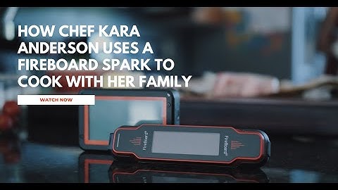 How Chef Kara Anderson uses a FireBoard Spark to cook with her Family
