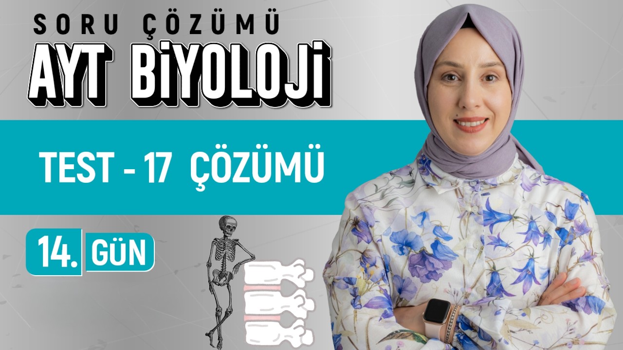 14.Gün - 17.Test Çözümü | AYT Soru Bankası  Çözümleri |50 Günde AYT Biyoloji Kampı|Kuvvetli Biyoloji