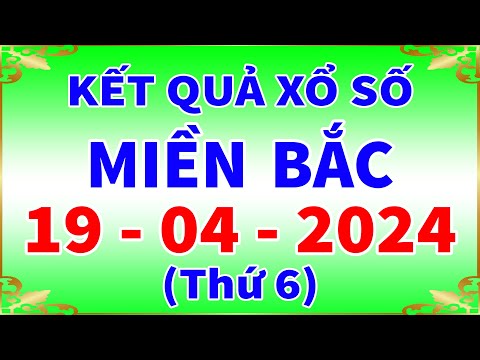 Xổ số miền bắc hôm nay thứ 6 ngày 19/4/2024 - KQXS Hải Phòng - XS Miền Bắc - XSMB - KQXSMB 