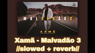 Xamã - Malvadão 3 😎//𝚜𝚕𝚘𝚠𝚎𝚍 + 𝚛𝚎𝚟𝚎𝚛𝚋//😎