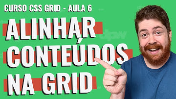 Alinhamento de Conteúdo - Curso CSS Grid - Aula 6