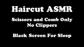 Haircut ASMR Vol 1 (Audio only, scissors and comb only, black screen)