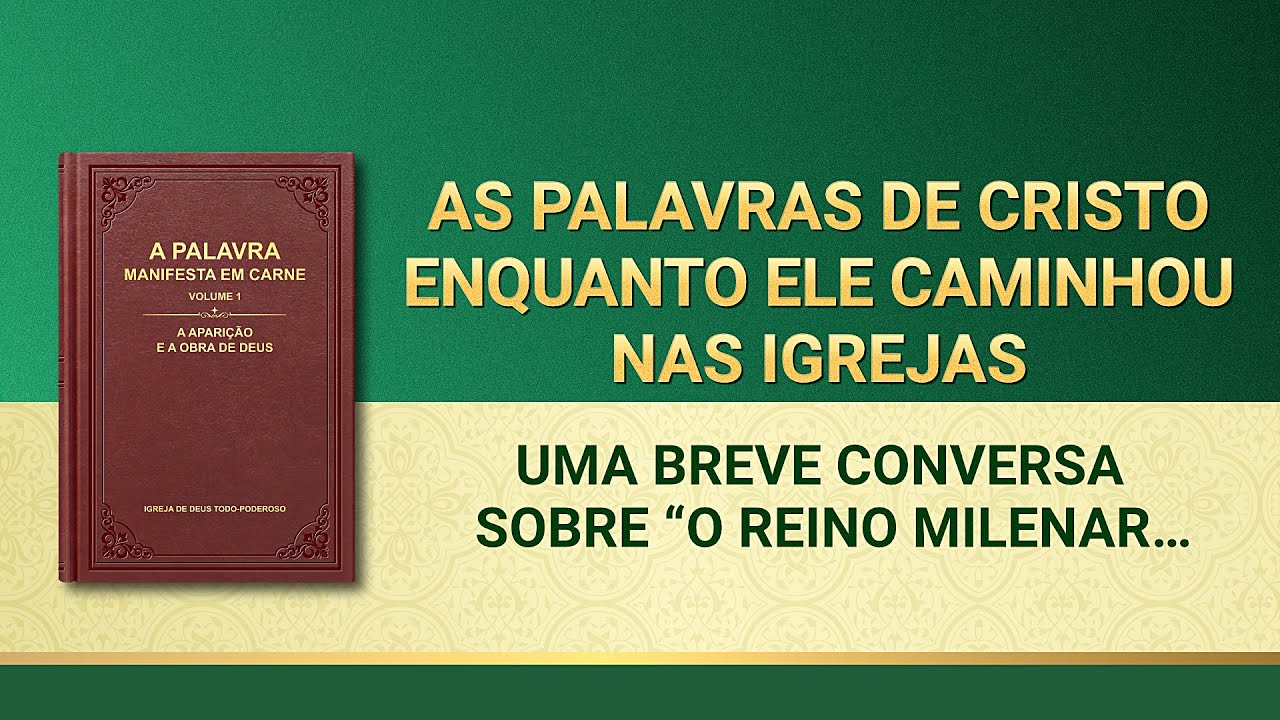 Palavra de Deus "Uma breve conversa sobre 'O Reino Milenar chegou'"