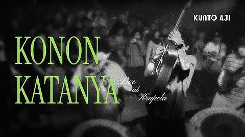 Kunto Aji - Konon Katanya (Live at Krapela)