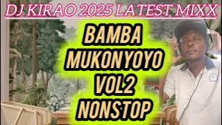 DJ KIRAO BAMBA MUKONYOYO VOL 2 MIXTAPE. Watsapp 0725384730