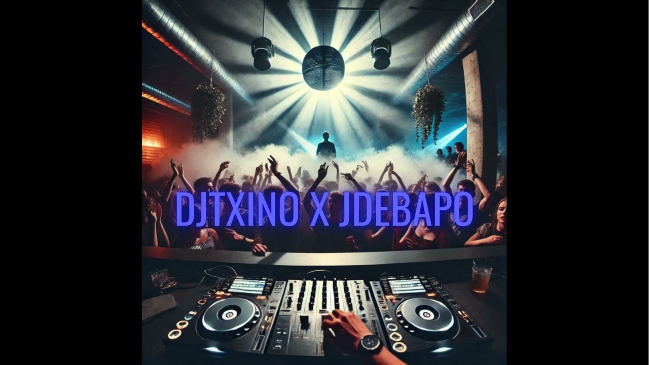 LA NOCHE ES TUYA _DJTXINO X JDEBAPO