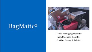 BAGMATIC T-1000 Packaging machine with printer, SPC-10 Precicion Counter & AFF-10 Friction Feeder