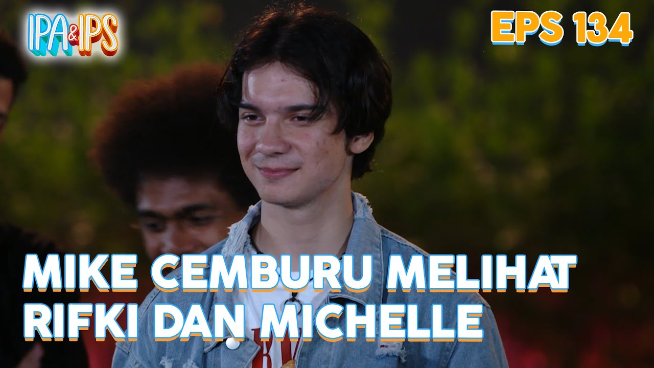 Mike cemburu melihat Rifki dan Michelle | IPA & IPS | Eps.134 (3/5 ...