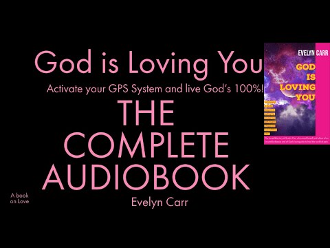 "God is Loving You" -Evelyn Carr THE COMPLETE AUDIOBOOK- Il Piano di Dio- Activate your GPS System!