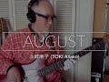 【Bass Covers, day-227】土岐麻子 - August(TOKI Asako)