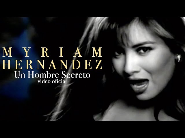 Myriam Hernandez - Un Hombre Secreto