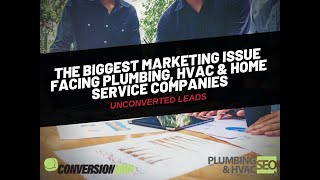 The Biggest Marketing Issue Facing Plumbing, HVAC & Home Service Businesses