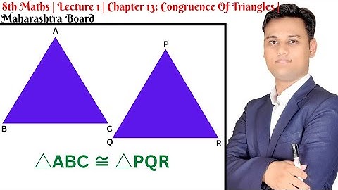 8th Maths | Lecture 1 | Chapter 13: Congruence Of Triangles | Maharashtra Board