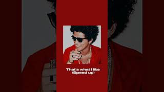 Thats What I Like Speed Up Bruno Mars.