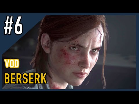 [VOD] ▷ BERSERK - The Last Of Us 2 #6