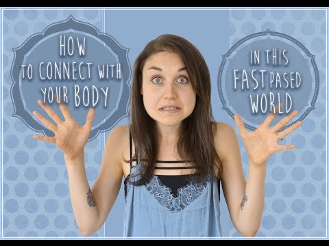 Como se conectar com seu corpo neste ritmo elevado mundo