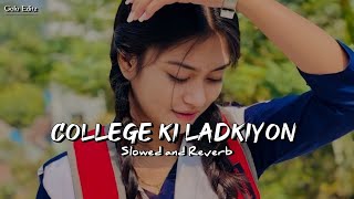 College Ki Ladkiyon [ Slowed Reverb ] Yeh Dil Aashiqana || Hindi Song♡ ♪ 𓂃🎶