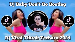 DJ BABY DON'T GO X MASHUP RANTO GUDEL BOOTLEG FEBRY REMIX VIRAL TIKTOK TERBARU 2024 YANG KALIAN CARI