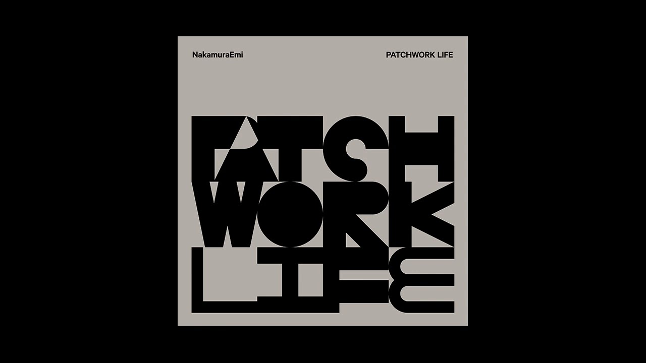 Watch NakamuraEmi「PATCHWORK LIFE」Official Audio on YouTube Watch NakamuraEmi「PATCHWORK LIFE」Official Audio on YouTube