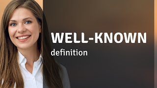 Well-known WELL-KNOWN definition