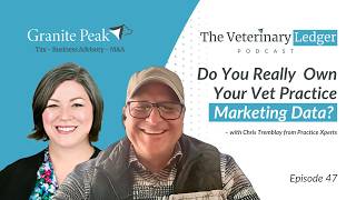 Ep. 47: Who Owns Marketing Data—Your Practice or a Vendor? With Practice Xperts CEO Chris Tremblay
